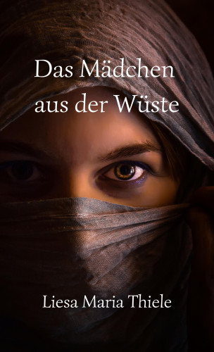 Liesa Thiele: Das Mädchen aus der Wüste