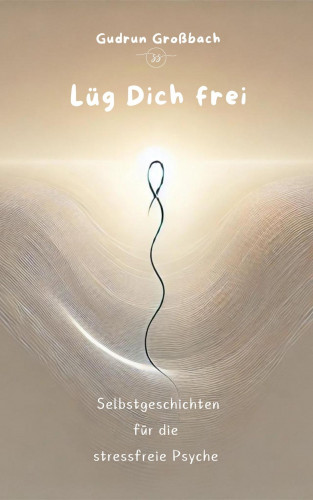 Gudrun Großbach: Lüg Dich frei