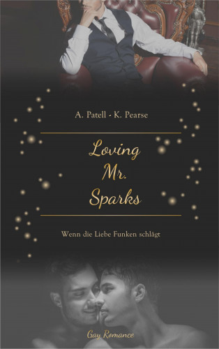 Ava Patell, Kim Pearse: Loving Mr. Sparks - Wenn die Liebe Funken schlägt