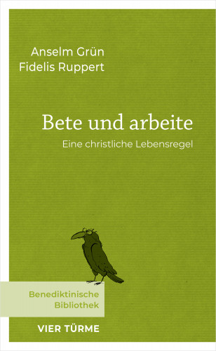 Anselm Grün, Fidelis Ruppert: Bete und arbeite