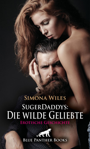 Simona Wiles: SugerDaddys: Die wilde Geliebte | Erotische Geschichte