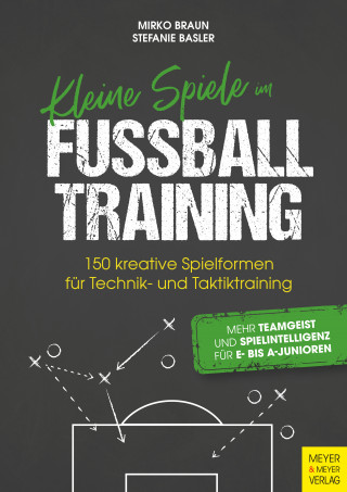 Braun Mirko, Basler Stefanie: Kleine Spiele im Fußballtraining