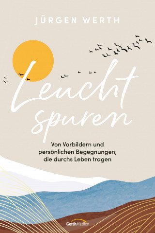 Jürgen Werth: Leuchtspuren
