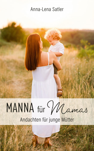Anna-Lena Satler: Manna für Mamas