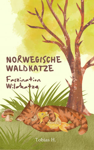 Tobias Hopfmüller: Norwegische Waldkatze - Faszination Wildkatze