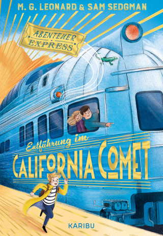 Maya G. Leonard, Sam Sedgman: Abenteuer-Express (Band 2) – Entführung im California Comet