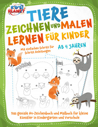 Elena Liebing: Tiere zeichnen und malen lernen für Kinder ab 4 Jahren - Mit einfachen Schritt für Schritt Anleitungen: Das geniale A4-Zeichenbuch und Malbuch für kleine Künstler in Kindergarten und Vorschule
