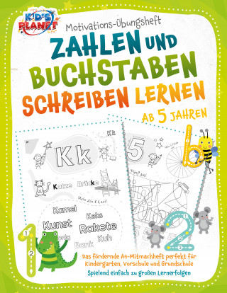 Emma Lavie: Motivations-Übungsheft! Zahlen und Buchstaben schreiben lernen ab 5 Jahren: Das fördernde A4-Mitmachheft perfekt für Kindergarten, Vorschule und Grundschule - Spielend einfach zu großen Lernerfolgen