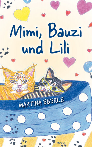 Martina Eberle: Mimi, Bauzi und Lili