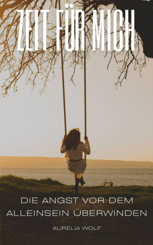 Aurelia Wolf: Zeit für Mich