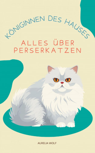 Aurelia Wolf: Königinnen des Hauses