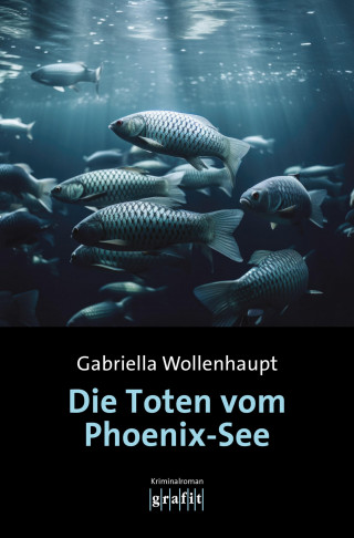Gabriella Wollenhaupt: Die Toten vom Phoenix-See