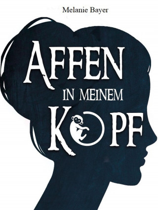 Melanie Bayer: Affen in meinem Kopf