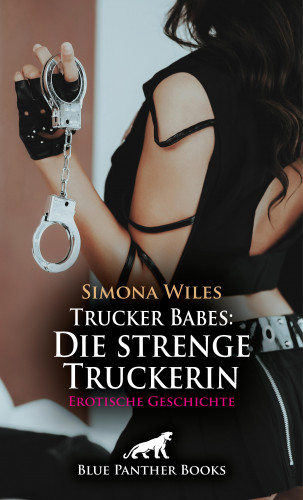 Simona Wiles: Trucker Babes: Die strenge Truckerin | Erotische Geschichte