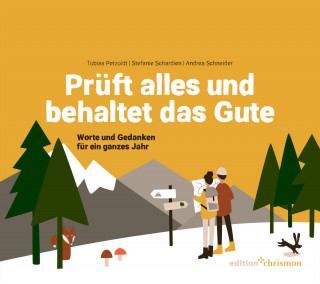 Tobias Petzoldt, Stefanie Schardien, Andrea Schneider: Prüft alles und behaltet das Gute! (1. Thessalonicher 5,21)