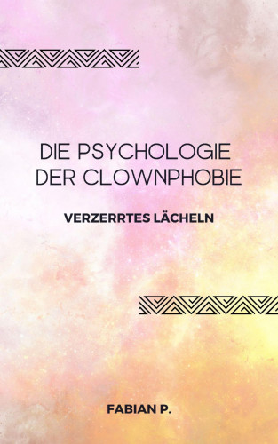 Fabian Pscherer: Die Psychologie der Clownphobie