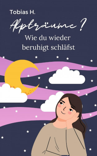 Tobias Hopfmüller: Alpträume? Wie du wieder beruhigt schläfst