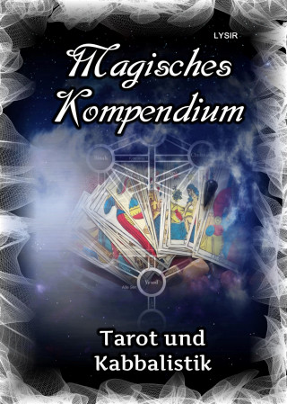 Frater Lysir: Magisches Kompendium - Tarot und Kabbalistik