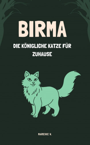 Mareike W.: Birma - Die Königliche Katze für zuhause