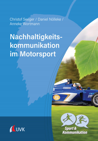 Christof Seeger, Daniel Nölleke, Anneke Wortmann: Nachhaltigkeitskommunikation im Motorsport
