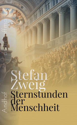 Stefan Zweig, André Hoffmann: Sternstunden der Menschheit
