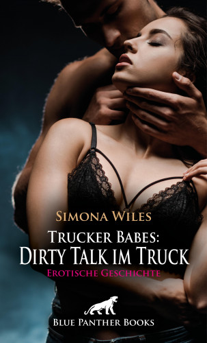 Simona Wiles: Trucker Babes: Dirty Talk im Truck | Erotische Geschichte
