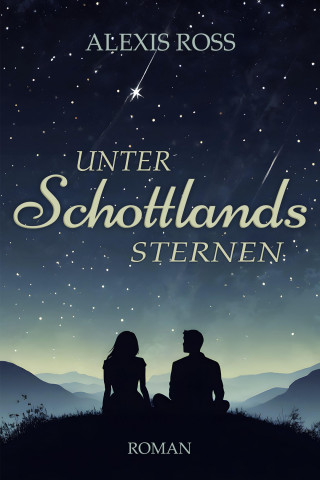 Alexis Ross: Unter Schottlands Sternen