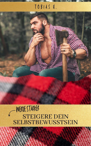 Tobias Hopfmüller: Werde stärker - steigere dein Selbstbewusstsein