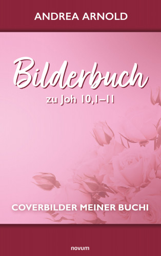 Andrea Arnold: Bilderbuch zu Joh 10,1–11