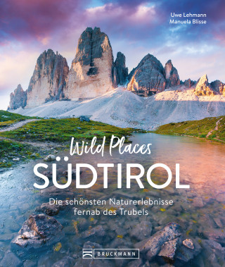 Uwe Lehmann, Manuela Blisse: Wild Places Südtirol