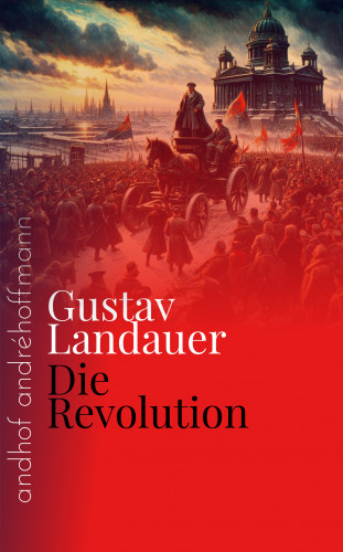 Gustav Landauer: Die Revolution