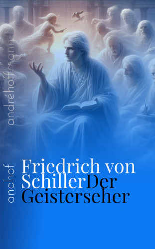 Johann Christoph Friedrich von Schiller, Friedrich Schiller: Der Geisterseher