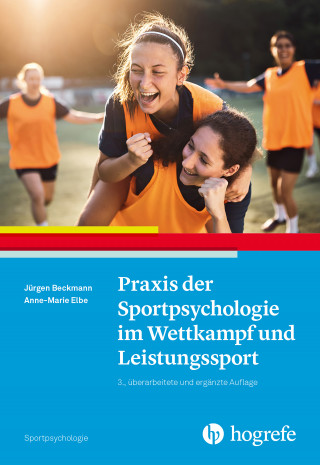 Jürgen Beckmann, Anne-Marie Elbe: Praxis der Sportpsychologie im Wettkampf und Leistungssport