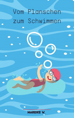 Mareike W.: Vom Planschen zum Schwimmen