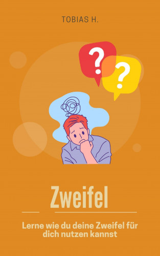 Tobias Hopfmüller: Zweifel - lerne wie du deine Zweifel für dich nutzen kannst