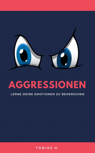 Tobias Hopfmüller: Aggressionen - lerne deine Emotionen zu beherrschen