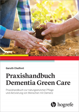 Garuth E. Chalfont: Praxishandbuch Dementia Green Care
