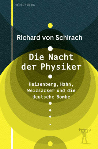 Richard von Schirach: Die Nacht der Physiker