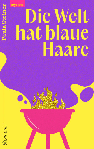 Paula Steiner: Die Welt hat blaue Haare