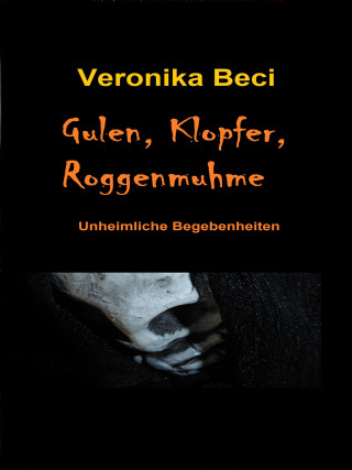 Veronika Beci: Gulen, Klopfer, Roggenmuhme