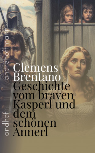 Clemens Brentano: Geschichte vom braven Kasperl und dem schönen Annerl