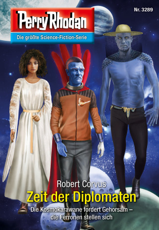 Robert Corvus: Perry Rhodan 3289: Zeit der Diplomaten