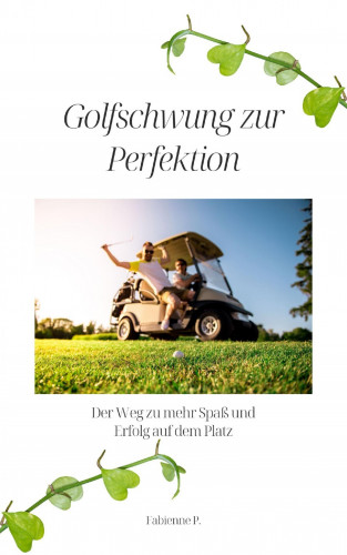 Fabienne P.: Golfschwung zur Perfektion