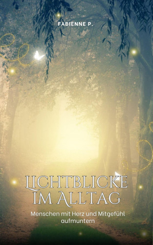 Fabienne P.: Lichtblicke im Alltag