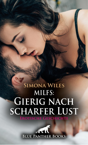 Simona Wiles: MILFS: Gierig nach scharfer Lust | Erotische Geschichte