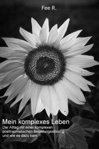 Fee R.: Mein komplexes Leben