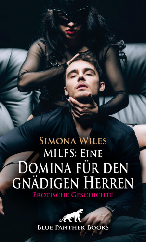 Simona Wiles: MILFS: Eine Domina für den gnädigen Herren | Erotische Geschichte