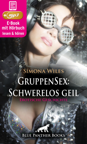 Simona Wiles: GruppenSex: Schwerelos geil | Erotik Audio Story | Erotisches Hörbuch