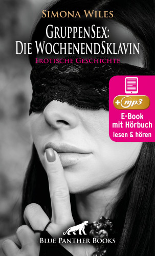Simona Wiles: GruppenSex: Die WochenendSklavin | Erotik Audio Story | Erotisches Hörbuch