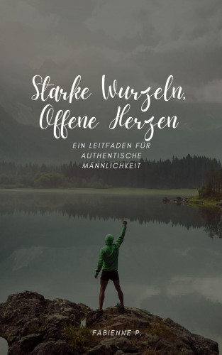 Fabienne P.: Starke Wurzeln, offene Herzen